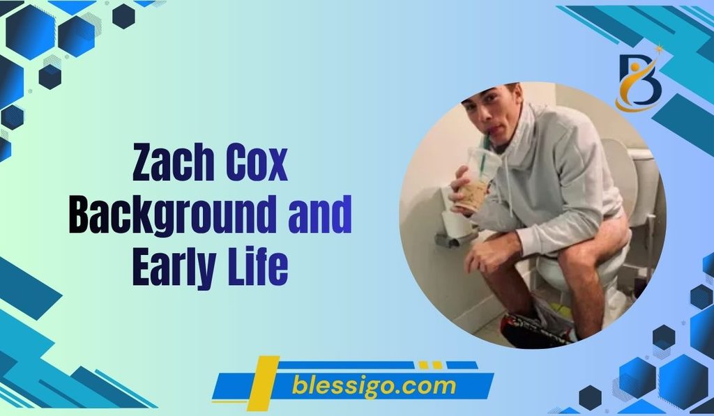 Zach Cox Background and Early Life