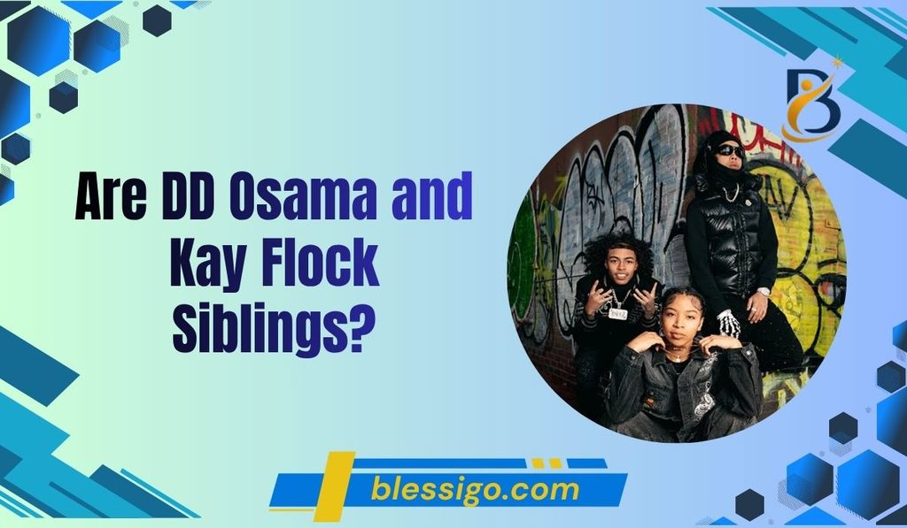 are-dd-osama-and-kay-flock-siblings